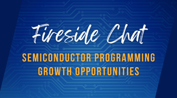 Fireside Chat: Semiconductor Programming Growth Opportunities
