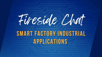 Fireside Chat: Smart Factory Industrial Application